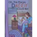 Oh, the Places Daddy Could Be!