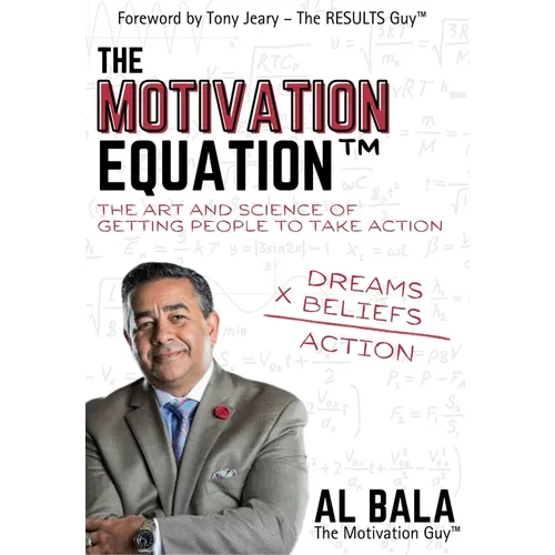 The Motivation Equation: The Art and Science of Getting People to Take Action