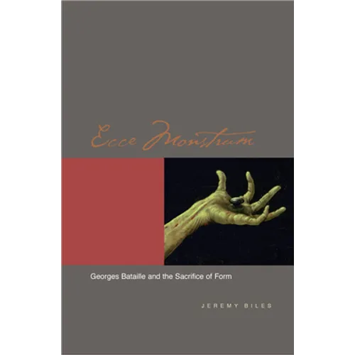 Ecce Monstrum: Georges Bataille and the Sacrifice of Form
