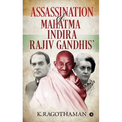Assassination of Mahatma - Indira - Rajiv Gandhis'