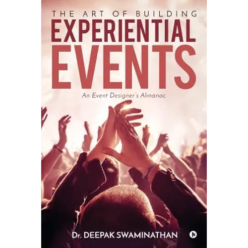 The Art of Building Experiential Events: An Event Designer's Almanac