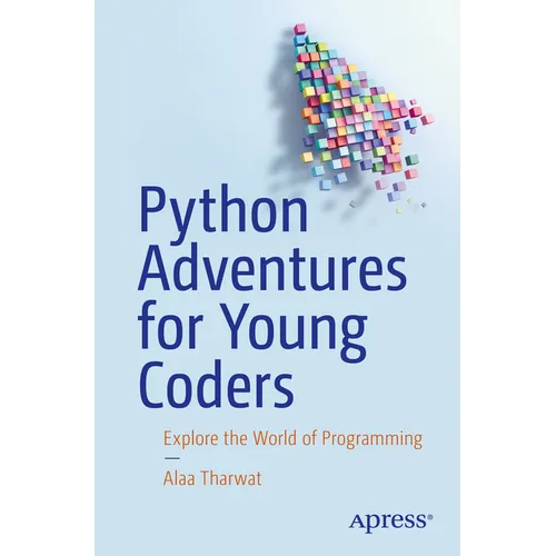 Python Adventures for Young Coders: Explore the World of Programming