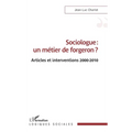 Sociologue: un métier de forgeron ?: Articles et interventions 2000-2010