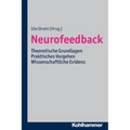 Neurofeedback: Theoretische Grundlagen - Praktisches Vorgehen - Wissenschaftliche Evidenz