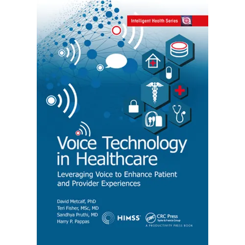 Voice Technology in Healthcare: Leveraging Voice to Enhance Patient and Provider Experiences - Paperback