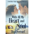 With All My Heart and Soul: A Swift River Valley Inspirational Romance