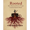 Rooted: How Black and Brown People Created Classical Music