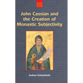 John Cassian and the Creation of Monastic Subjectivity