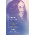 Two-Way Mirror: The Life of Elizabeth Barrett Browning