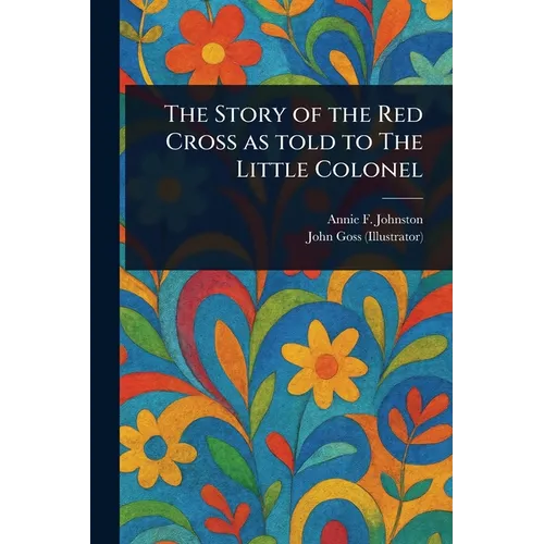 The Story of the Red Cross as Told to The Little Colonel