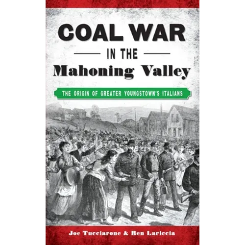 Coal War in the Mahoning Valley: The Origin of Greater Youngstown's Italians