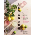 Lemonade with Zest: 40 Thirst-Quenching Recipes (Drink Recipes, Quirky Cookbooks)