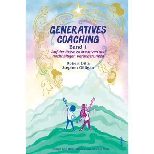GENERATIVES COACHING Band 1: Auf der Reise zu kreativen und nachhaltigen Veränderungen