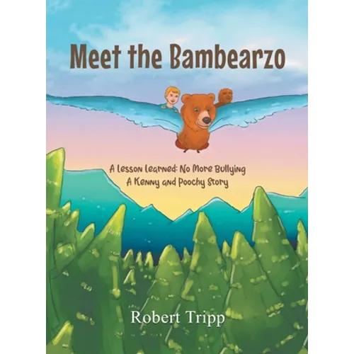 Meet the Bambearzo: A Lesson Learned: No More Bullying A Kenny and Poochy Story