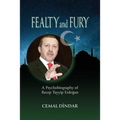 Fealty and Fury: A Psychobiography of Recep Tayyip Erdoğan