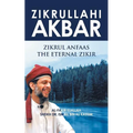 Zikrullahi Akbar: Zikrul Anfaas the Eternal Zikir