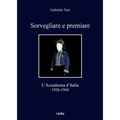 Sorvegliare E Premiare: L'Accademia d'Italia, 1926-1944