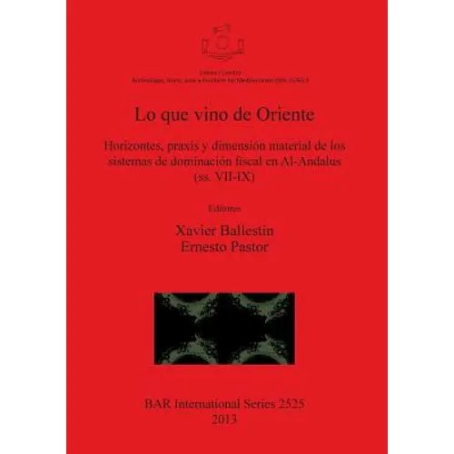 Lo que vino de Oriente: Horizontes, praxis y dimensión material de los sistemas de dominación fiscal en Al-Andalus (ss. VII-IX)