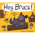 Hey, Bruce!: An Interactive Book