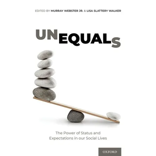 Unequals: The Power of Status and Expectations in Our Social Lives