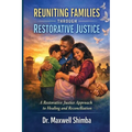 Reuniting Families Through Restorative Justice: A Restorative Justice Approach to Healing and Reconciliation