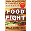 Food Fight: The Inside Story of the Food Industry, America's Obesity Crisis, and What We Can Do about It