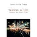Wisdom in Exile: Buddhism and Modern Times
