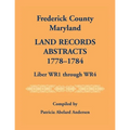 Frederick County, Maryland Land Records Abstracts, 1778-1784, Liber WR1 Through WR4