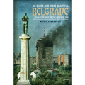 An Older and More Beautiful Belgrade: A Visual Chronicle of the Milosevic Era