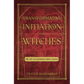 Transformative Initiation for Witches: The Art of Mastering Inner Change