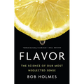 Flavor: The Science of Our Most Neglected Sense