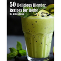 50 Delicious Blender Recipes for Home