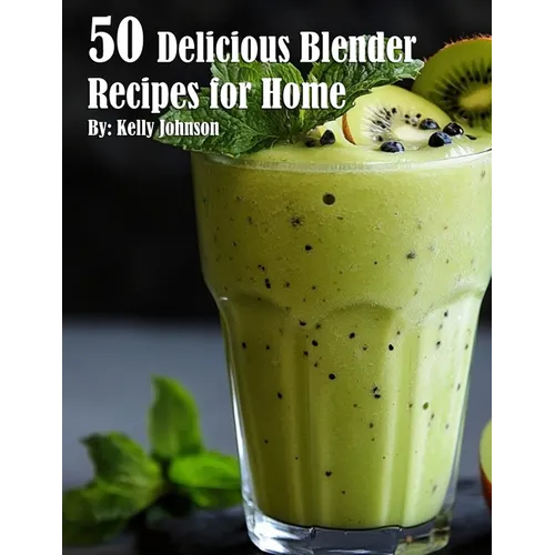 50 Delicious Blender Recipes for Home