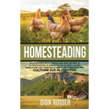 Homesteading: La Guía Completa de Agricultura Familiar para la Autosuficiencia, la Cría de Pollos en Casa y la Mini Agricultura, con Consejos de Jardi