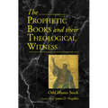 Prophetic Books and their Theological Witness
