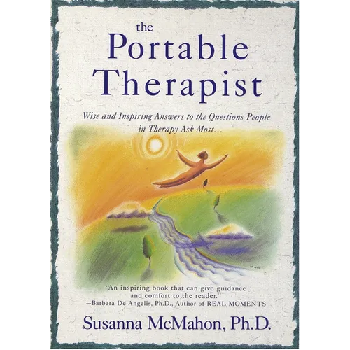 The Portable Therapist: Wise and Inspiring Answers to the Questions People in Therapy Ask the Most... - Paperback