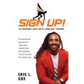 Sign Up!: 10 Interactive Lessons To Take Your Goals From The Starting Line To Across The Finish Line