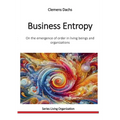 Business Entropy: On the emergence of order in living beings and organizations