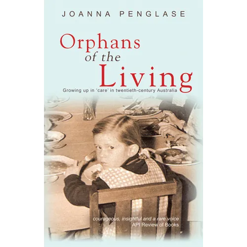 Orphans of the Living: Growing up in 'care' in twentieth-century Australia