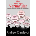 The New Age Vernacular: Exposing The Worldly Language That Christians Use