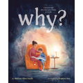 Why?: A Story for Kids Who Have Lost a Parent to Suicide