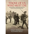 Those of Us Who Must Die: Execution, Exile and Revival After the Easter Rising