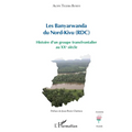 Les Banyarwanda du Nord-Kivu (RDC): Histoire d'un groupe transfrontalier au XXe siècle
