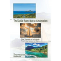 The Also Ran: But a Champion: The Travels of a Kayak: From Carriacou to Oahu