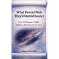 What Parents Wish They'd Started Sooner: How 15 Minutes a Night Builds the Life School Can't Teach