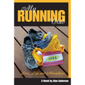 My Running Club: A Novel of Love, Life and Marathons