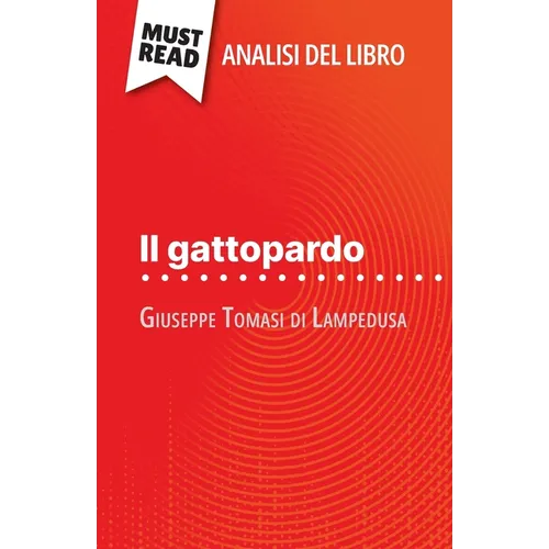 Il gattopardo di Giuseppe Tomasi di Lampedusa (Analisi del libro): Analisi completa e sintesi dettagliata del lavoro