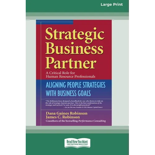 Strategic Business Partner: Aligning People Strategies with Business Goals (16pt Large Print Edition)