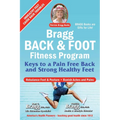 Bragg Back & Foot Fitness Program: Keys to a Pain-Free Back & Strong Healthy Feet