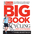 The Bicycling Big Book of Cycling for Beginners: Everything a new cyclist needs to know to gear up and start riding